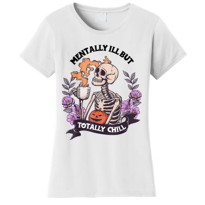 Mentally Ill But Totally Chill Skeleton Coffee Halloween Fun Women's T-Shirt