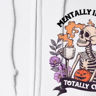 Mentally Ill But Totally Chill Skeleton Coffee Halloween Fun Full Zip Hoodie