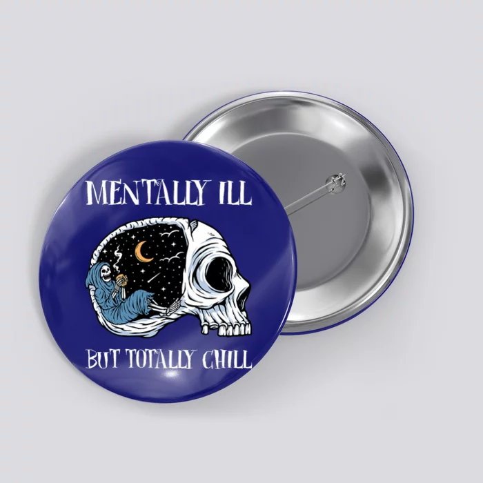 Mentally Ill But Totally Chill Halloween Costume Skeleton Button