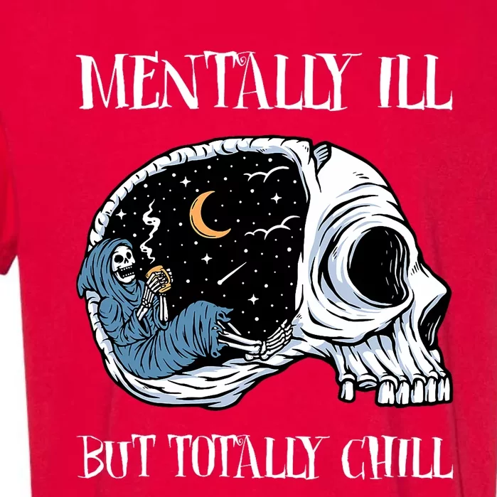 Mentally Ill But Totally Chill Halloween Costume Skeleton Garment-Dyed Heavyweight T-Shirt