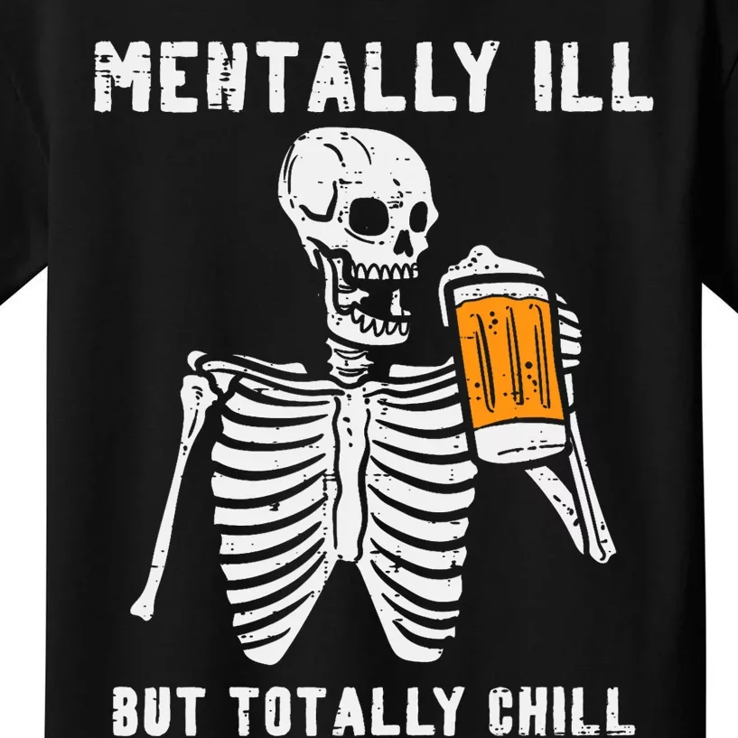 Mentally Ill But Totally Chill Halloween Costume Skeleton Kids T-Shirt