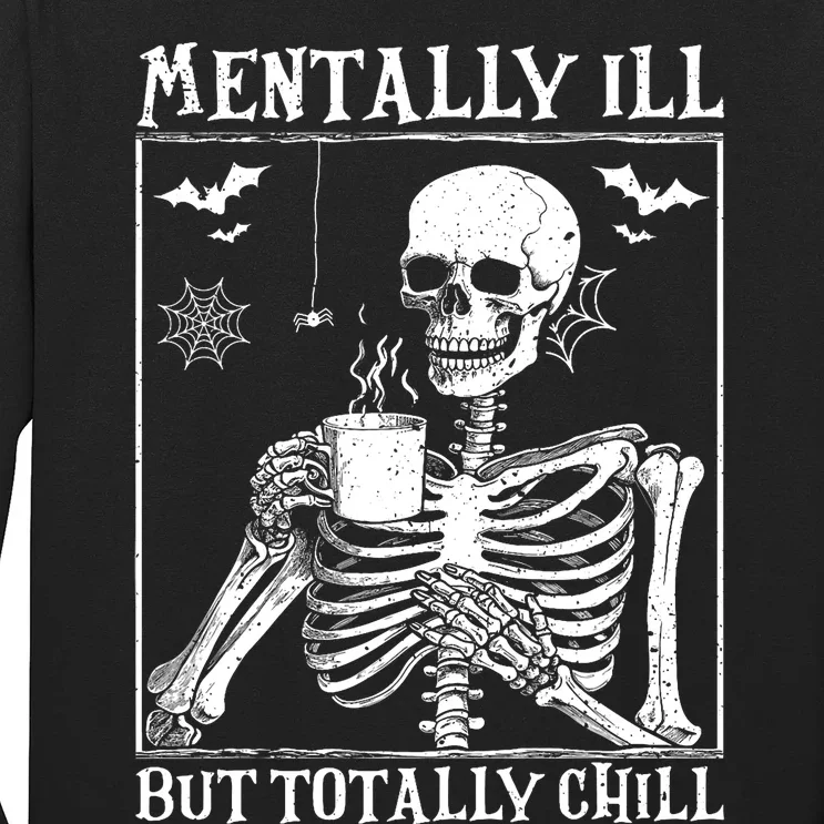 Mentally Ill But Totally Chill Halloween Costume Skeleton Long Sleeve Shirt