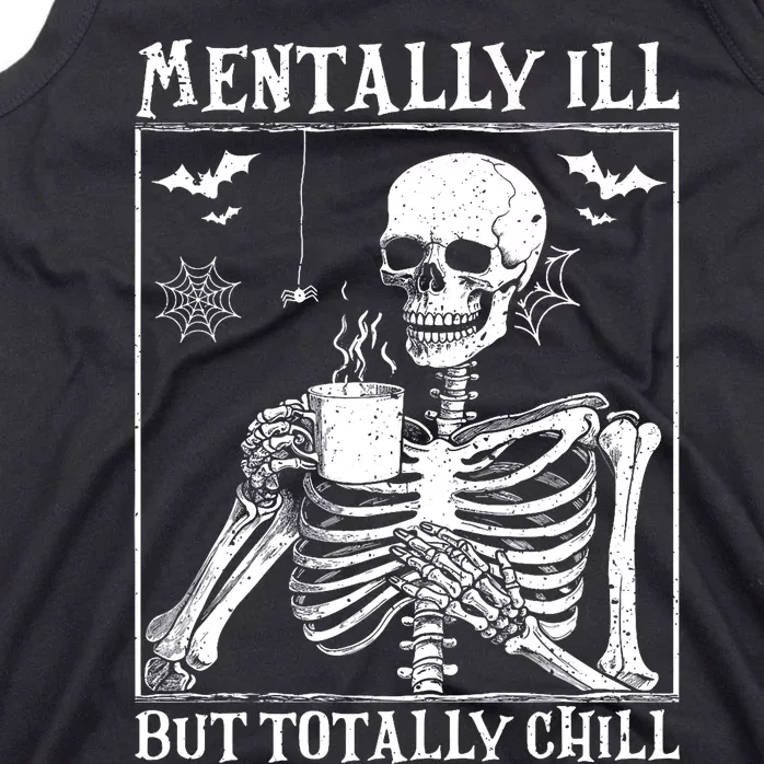 Mentally Ill But Totally Chill Halloween Costume Skeleton Tank Top