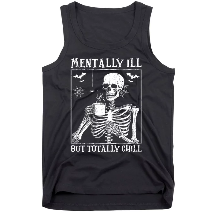 Mentally Ill But Totally Chill Halloween Costume Skeleton Tank Top