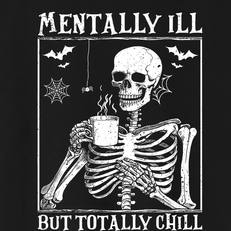 Mentally Ill But Totally Chill Halloween Costume Skeleton Women's Crop Top Tee