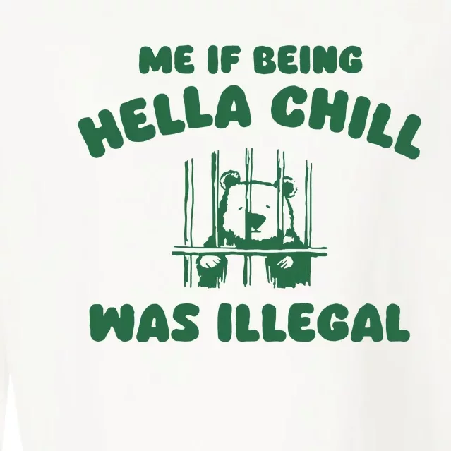 Me If Being Hella Chill Was Illegal Cropped Pullover Crew