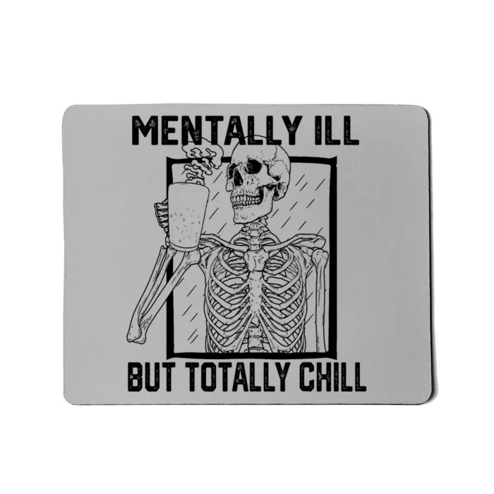 Mentally Ill But Totally Chill Halloween Skeleton Coffee Mousepad