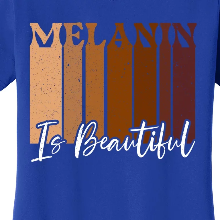 Melanin Is Beautiful Black History Month Black Pride Great Gift Women's T-Shirt