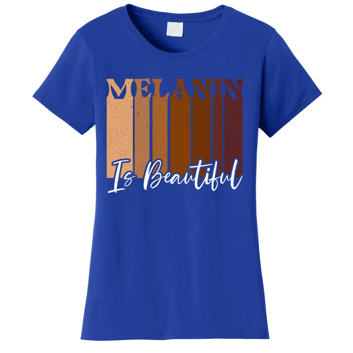 Melanin Is Beautiful Black History Month Black Pride Great Gift Women's T-Shirt