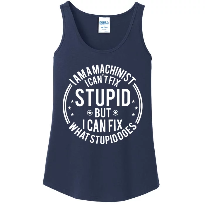 Machinist I Cant Fix Stupid Ladies Essential Tank