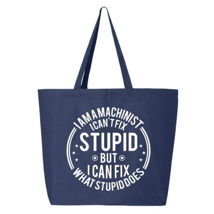 Machinist I Cant Fix Stupid 25L Jumbo Tote