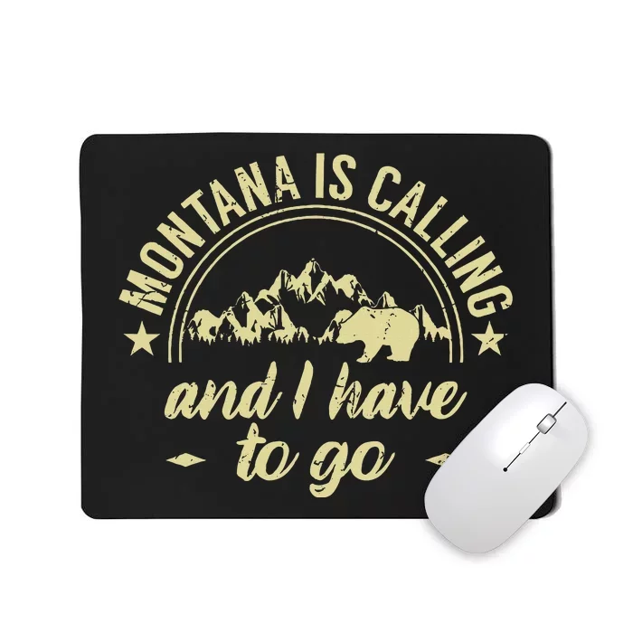 Montana Is Calling And I Have To Go Montana Lover Mousepad