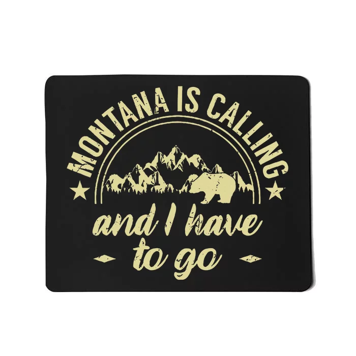 Montana Is Calling And I Have To Go Montana Lover Mousepad