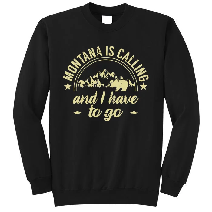 Montana Is Calling And I Have To Go Montana Lover Tall Sweatshirt