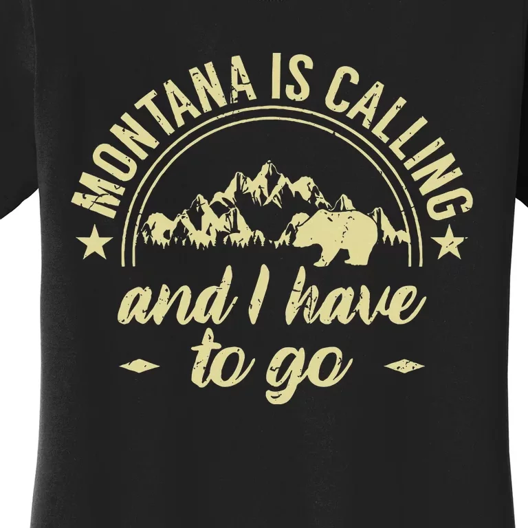 Montana Is Calling And I Have To Go Montana Lover Women's T-Shirt