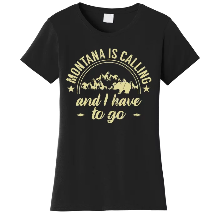 Montana Is Calling And I Have To Go Montana Lover Women's T-Shirt