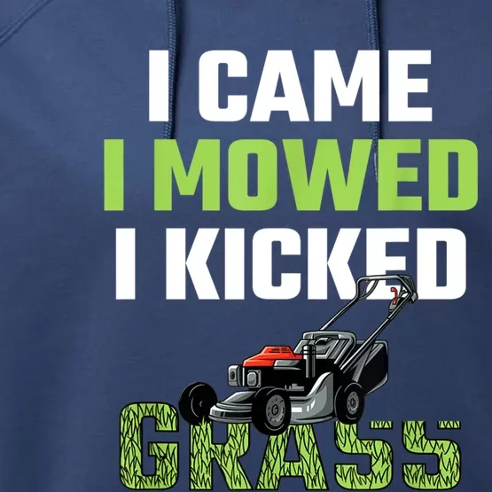 Mens I Came I Mowed I Kicked Grass Funny Lawn Mowing Gardener Performance Fleece Hoodie