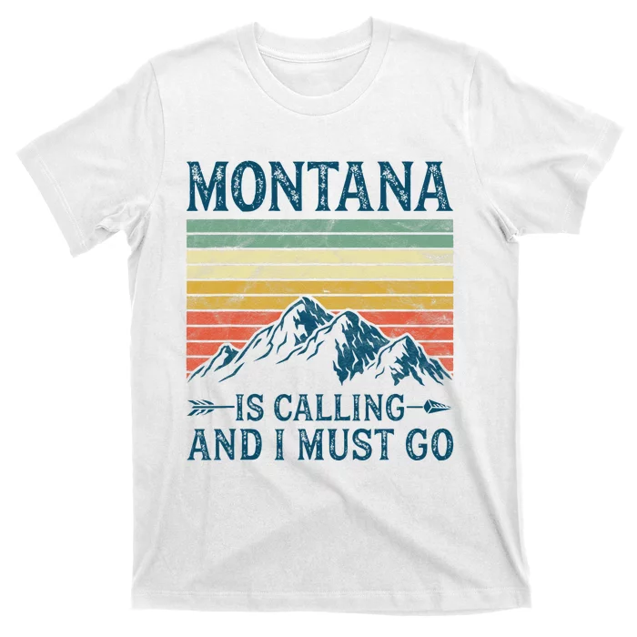 Montana Is Calling And I Must Go T-Shirt