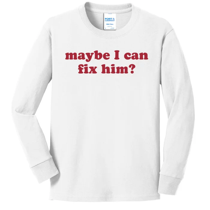 Maybe I Can Fix Him Kids Long Sleeve Shirt