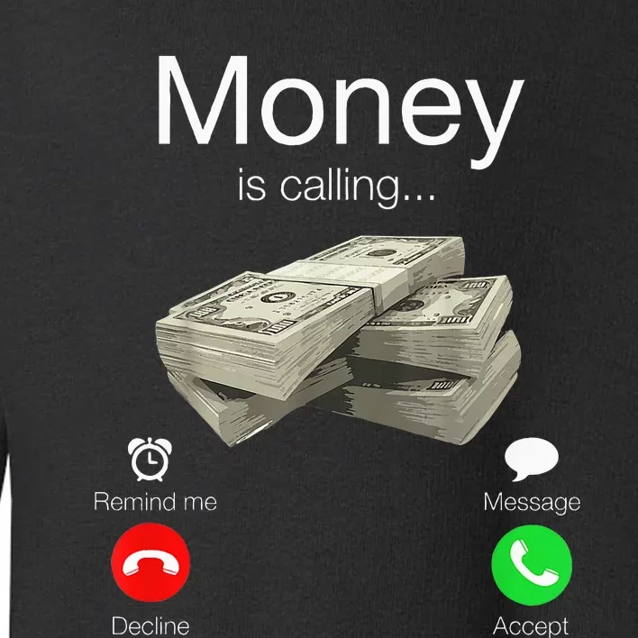 Money Is Calling Cash Funny Business Hustler Toddler Sweatshirt