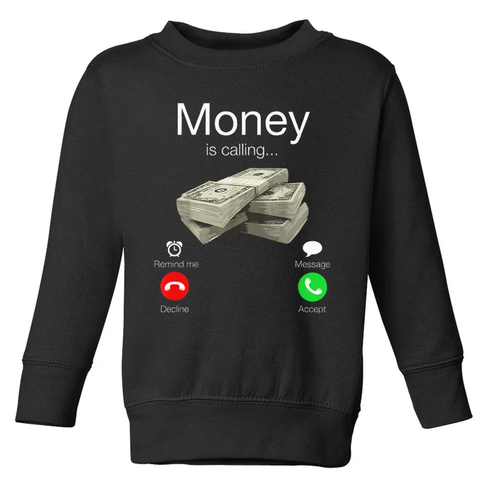 Money Is Calling Cash Funny Business Hustler Toddler Sweatshirt