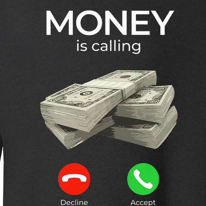 Money Is Calling Cash Funny Business Hustler Toddler Sweatshirt