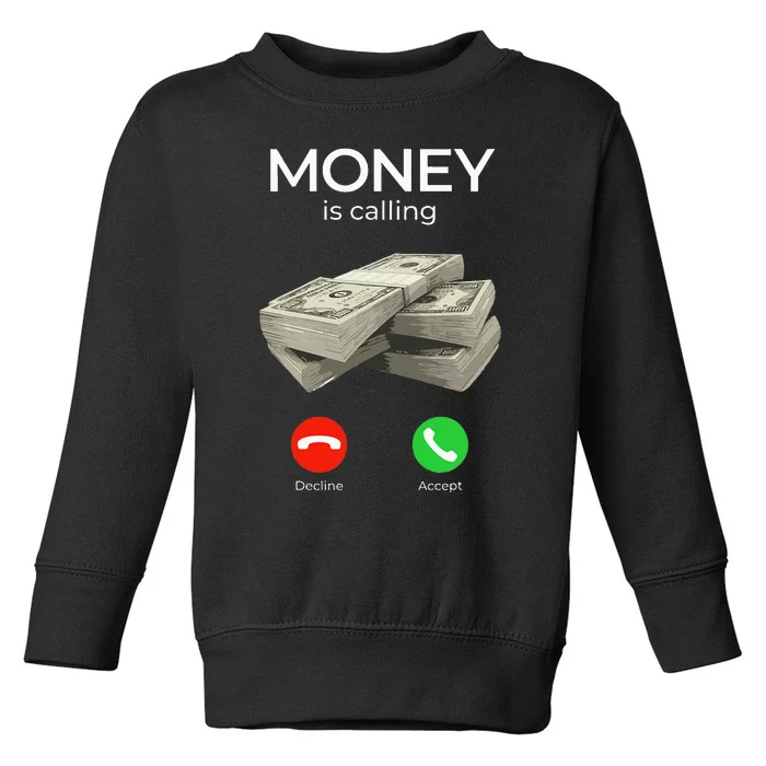 Money Is Calling Cash Funny Business Hustler Toddler Sweatshirt