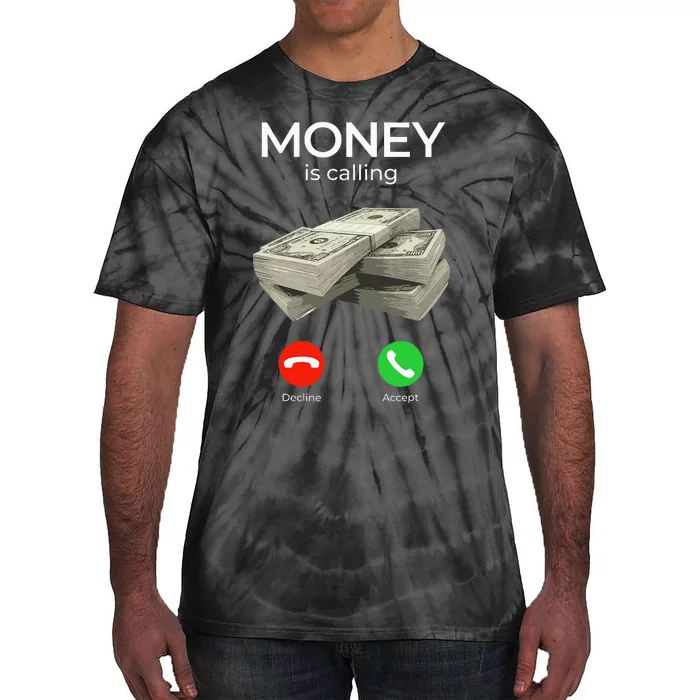 Money Is Calling Cash Funny Business Hustler Tie-Dye T-Shirt