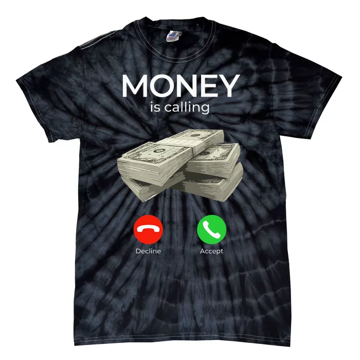 Money Is Calling Cash Funny Business Hustler Tie-Dye T-Shirt