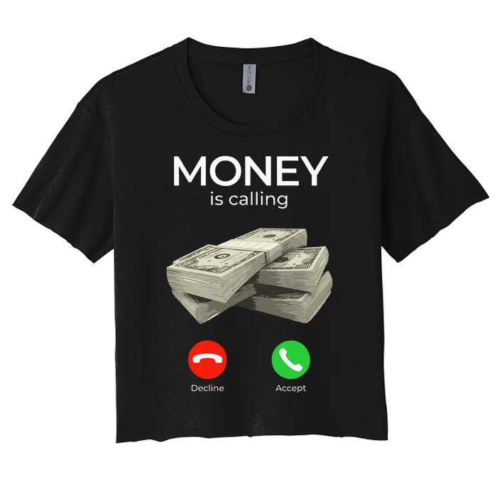 Money Is Calling Cash Funny Business Hustler Women's Crop Top Tee