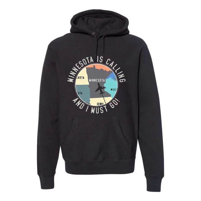 Minnesota Is Calling And I Must Go Minnesota State Premium Hoodie