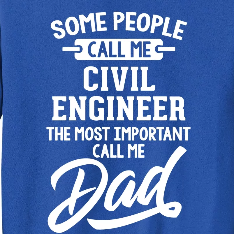 Most Important Civil Engineer Dad Gift Cool Gift Call Me Dad Gift Sweatshirt