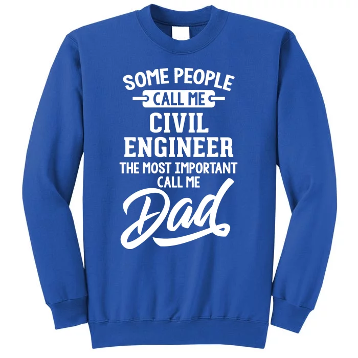 Most Important Civil Engineer Dad Gift Cool Gift Call Me Dad Gift Sweatshirt