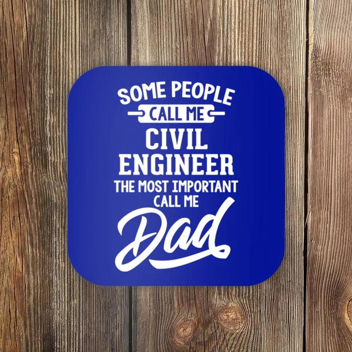 Most Important Civil Engineer Dad Gift Cool Gift Call Me Dad Gift Coaster