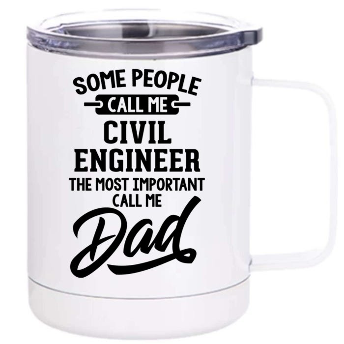 Most Important Civil Engineer Dad Gift Cool Gift Call Me Dad Gift Front & Back 12oz Stainless Steel Tumbler Cup