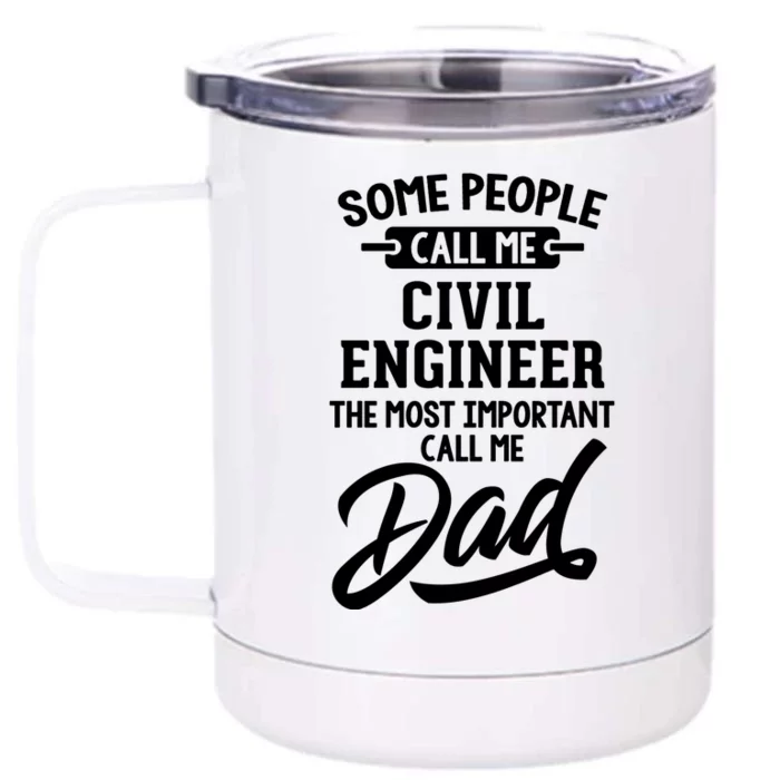 Most Important Civil Engineer Dad Gift Cool Gift Call Me Dad Gift Front & Back 12oz Stainless Steel Tumbler Cup