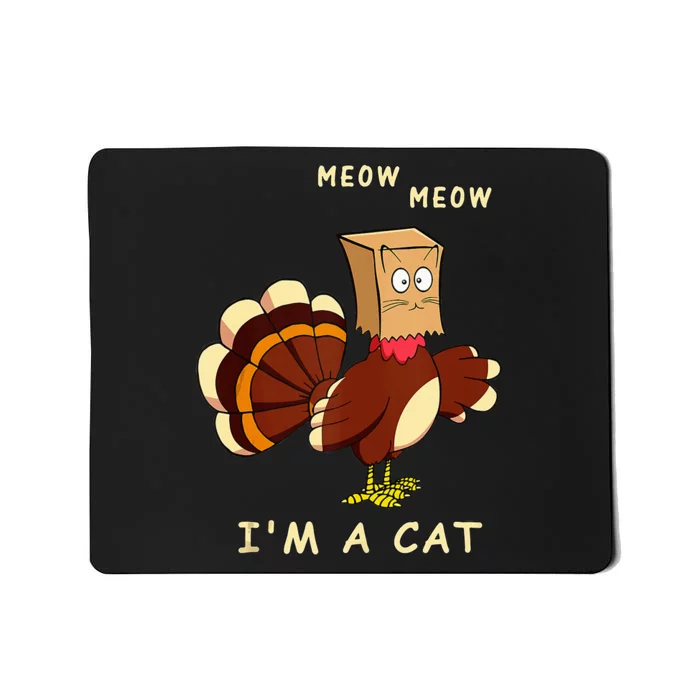 Meow IM Cat Turkey Fake Cat Funny Cat Lover Thanksgiving Tank Top Mousepad