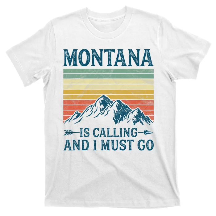 Montana Is Calling And I Must Go T-Shirt