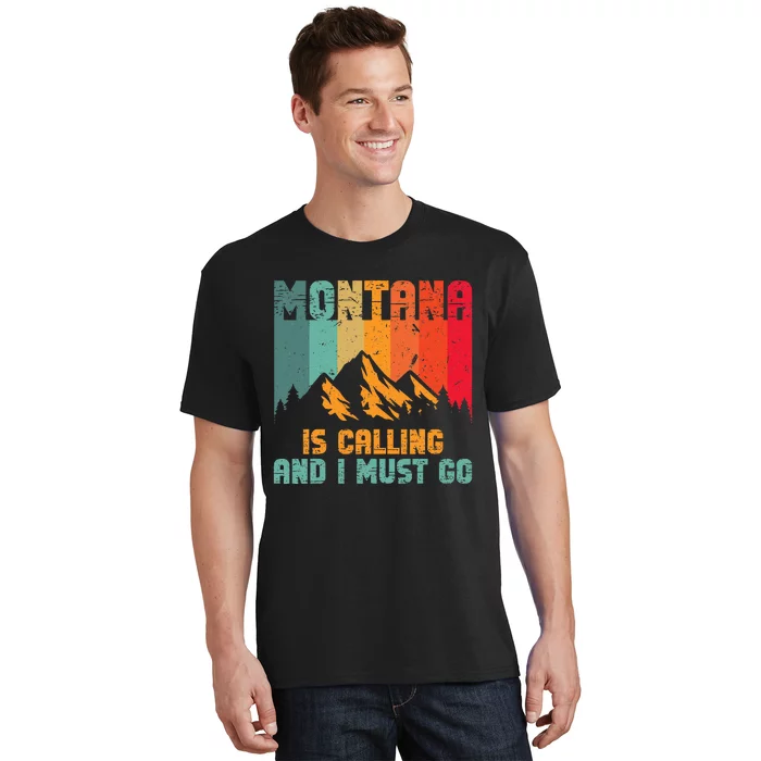 Montana Is Calling And I Must Go Mountain Vacation T-Shirt