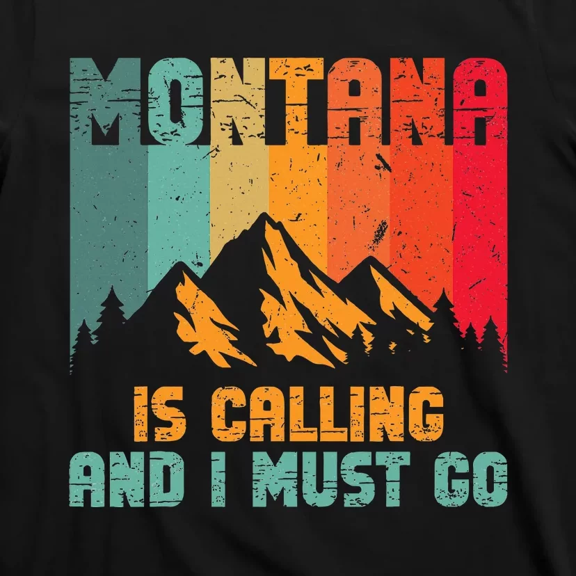 Montana Is Calling And I Must Go Mountain Vacation T-Shirt