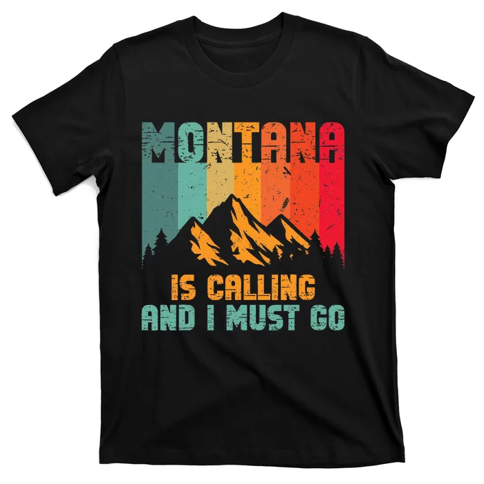 Montana Is Calling And I Must Go Mountain Vacation T-Shirt