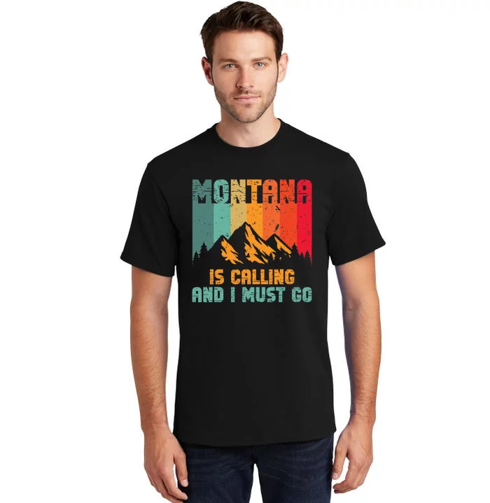 Montana Is Calling And I Must Go Mountain Vacation Tall T-Shirt