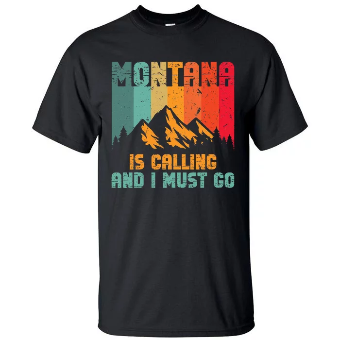 Montana Is Calling And I Must Go Mountain Vacation Tall T-Shirt