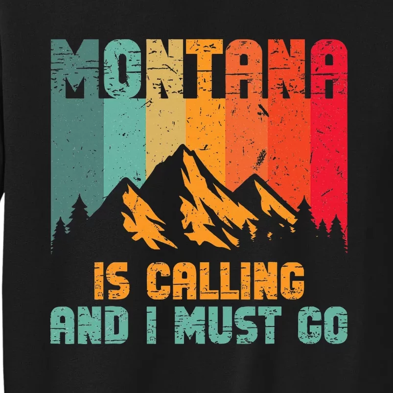 Montana Is Calling And I Must Go Mountain Vacation Tall Sweatshirt