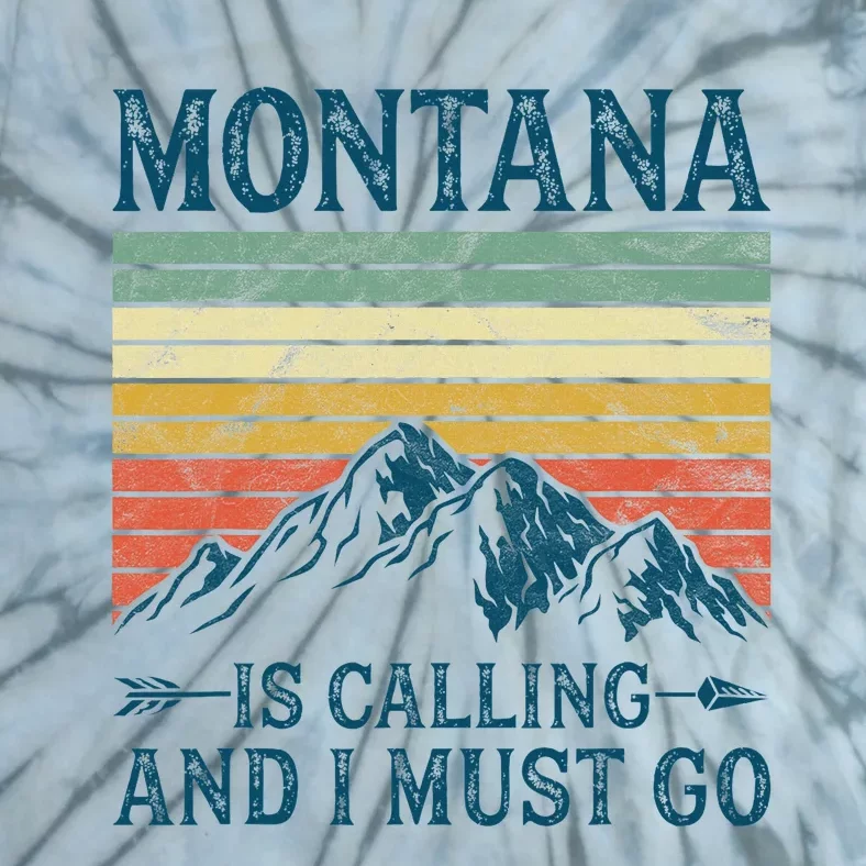 Montana Is Calling And I Must Go Tie-Dye T-Shirt