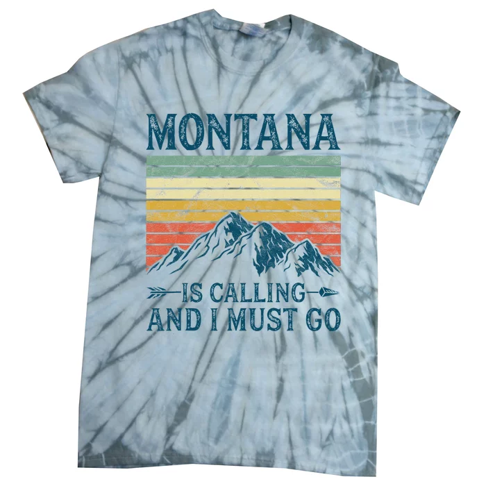 Montana Is Calling And I Must Go Tie-Dye T-Shirt