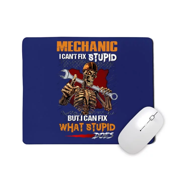 Mechanic I CanT Fix Stupid But I Can Fix What Stupid Does Mousepad