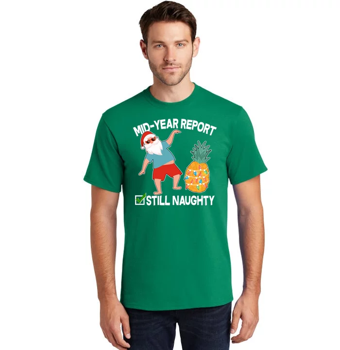 Mid Year Report Still Naughty Christmas In July Vacation Santa Tall T-Shirt