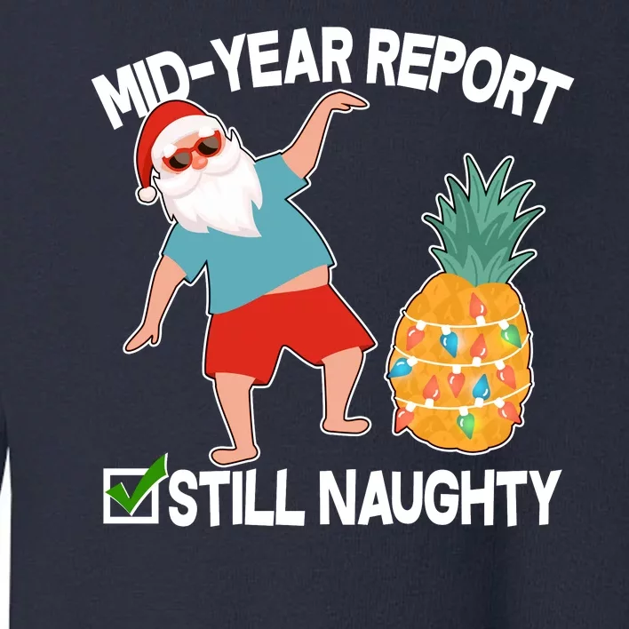 Mid Year Report Still Naughty Christmas In July Vacation Santa Toddler Sweatshirt