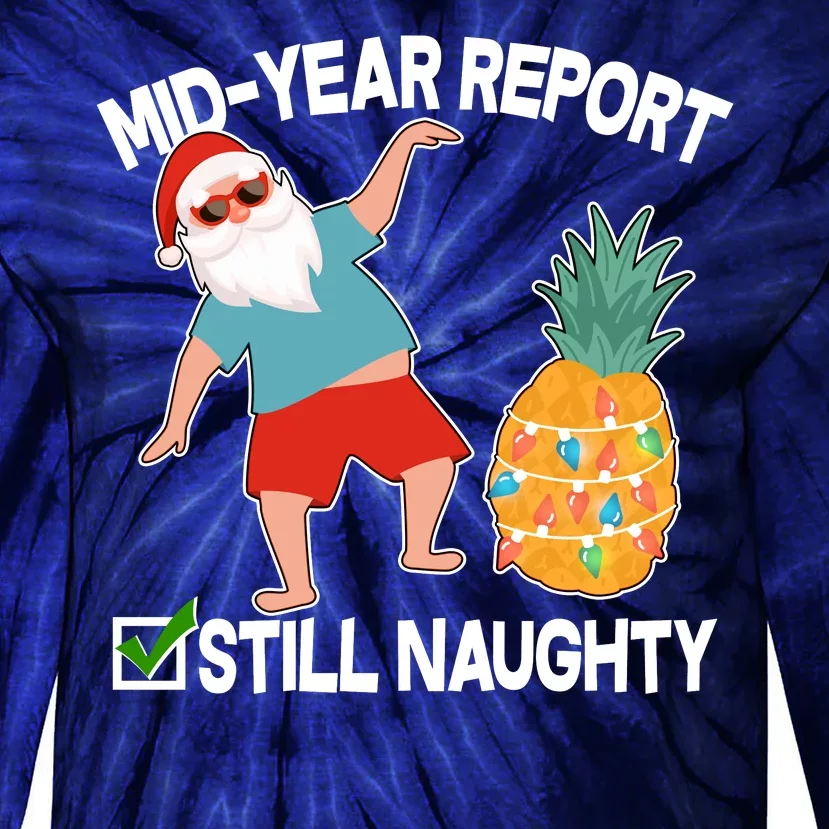 Mid Year Report Still Naughty Christmas In July Vacation Santa Tie-Dye Long Sleeve Shirt